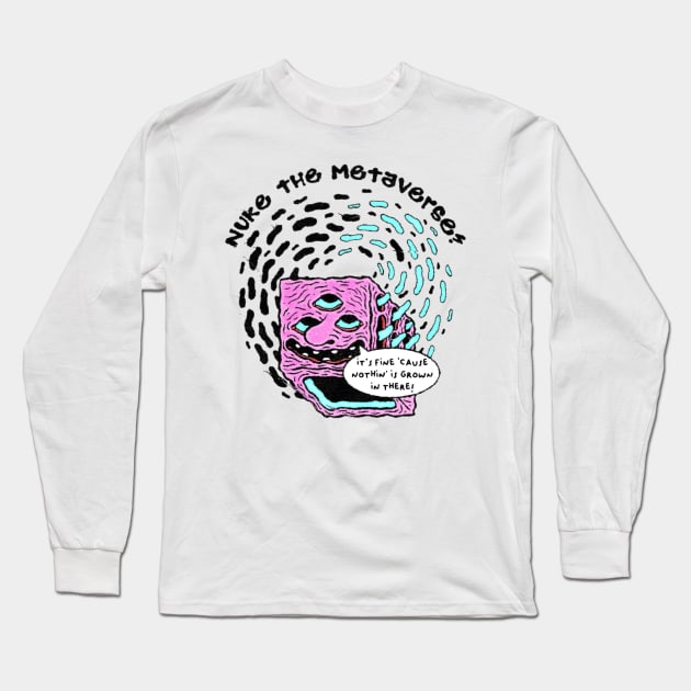 NUKE THE METAVERSE! Long Sleeve T-Shirt by Moon Toboggan